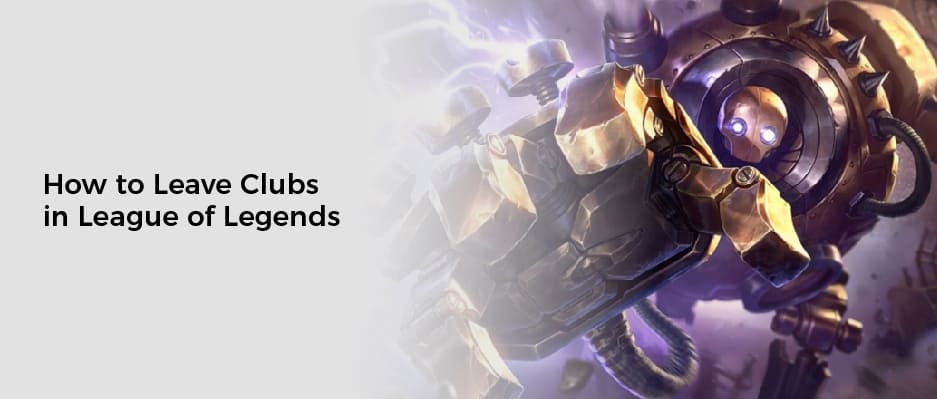 How to Leave Clubs in League of Legends