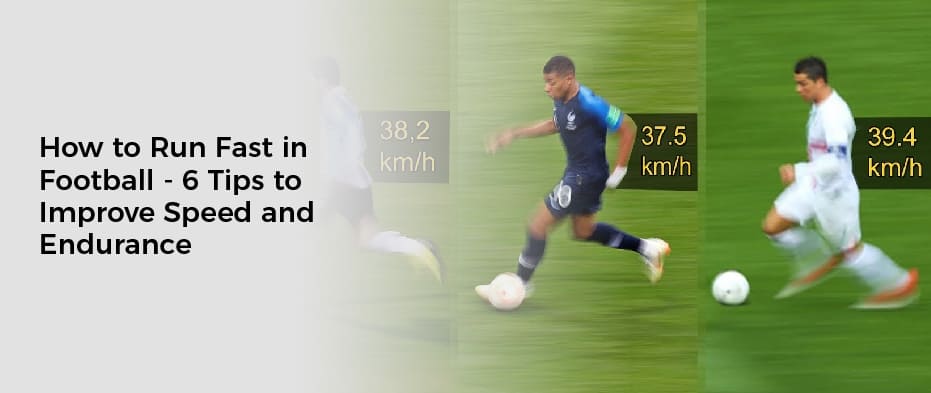 How to Run Fast in Football - 6 Tips to Improve Speed and Endurance