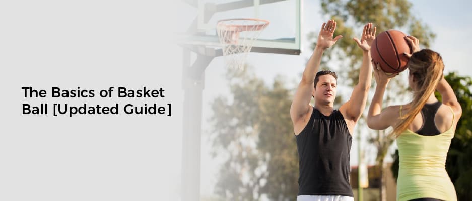The Basics of Basket Ball [Updated Guide]