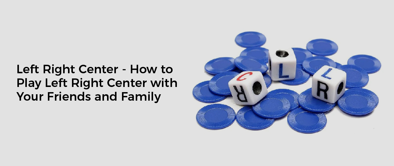 Left Right Center - How to Play Left Right Center with Your Friends and Family